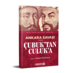 ANKARA SAVAŞI (1402) ÇUBUK’TAN CULUK’A